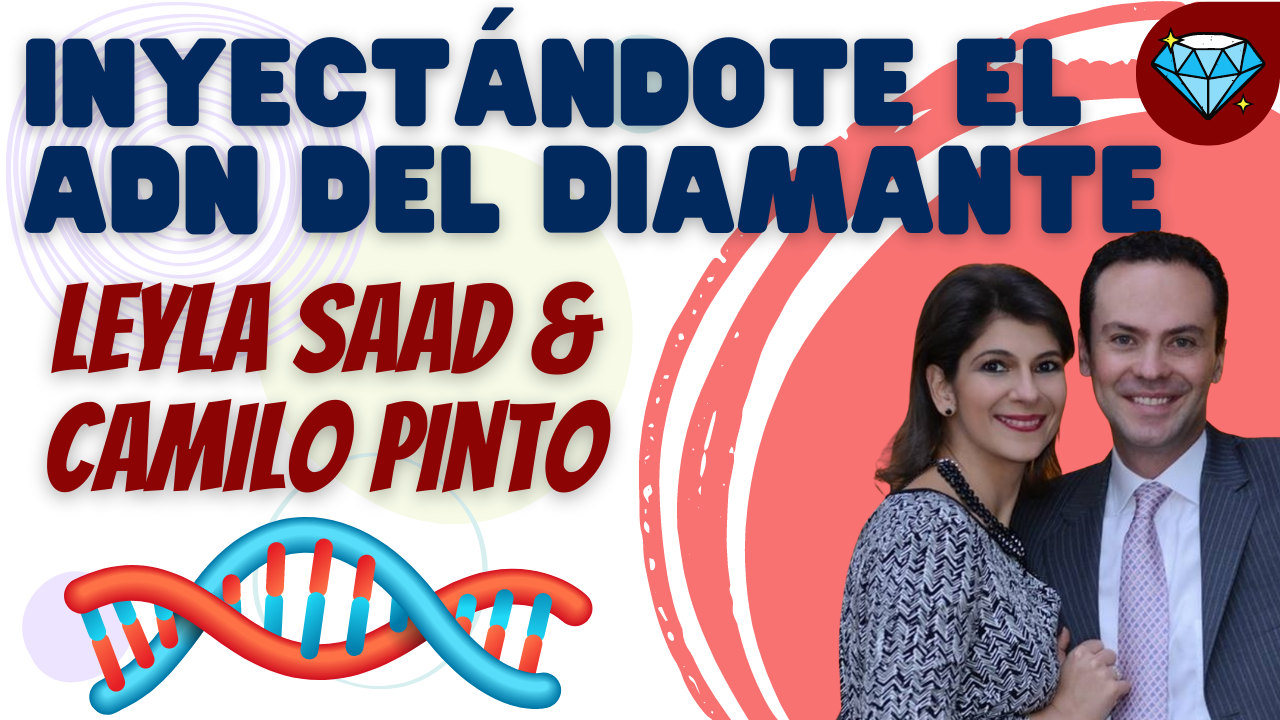 INYECTÁNDOTE EL ADN DEL DIAMANTE - CAMILO PINTO & LEYLA SAAD